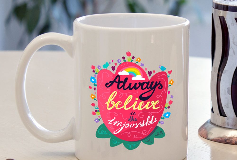 Motivational Coffee Mugs - Believe in the Impossible
