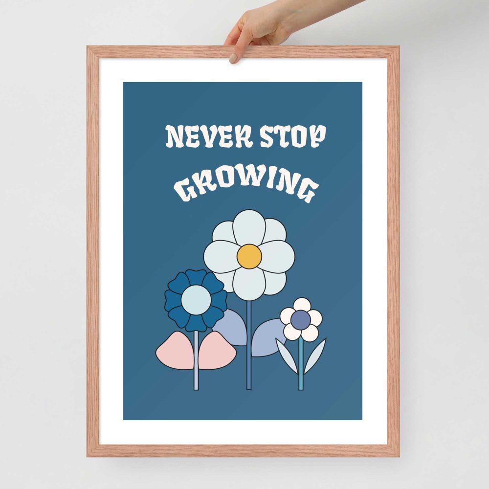 framed poster of never stop growing quote